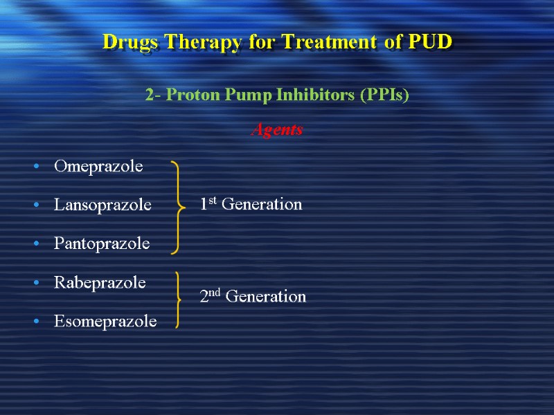 Drugs Therapy for Treatment of PUD 2- Proton Pump Inhibitors (PPIs) Agents Omeprazole 